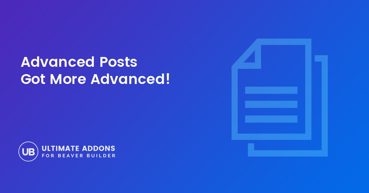 Advanced Posts Got More Advanced! - Ultimate Addons for Beaver Builder