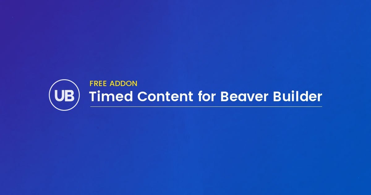 Free Addon: Timed Content for Beaver Builder - Ultimate Addons for ...